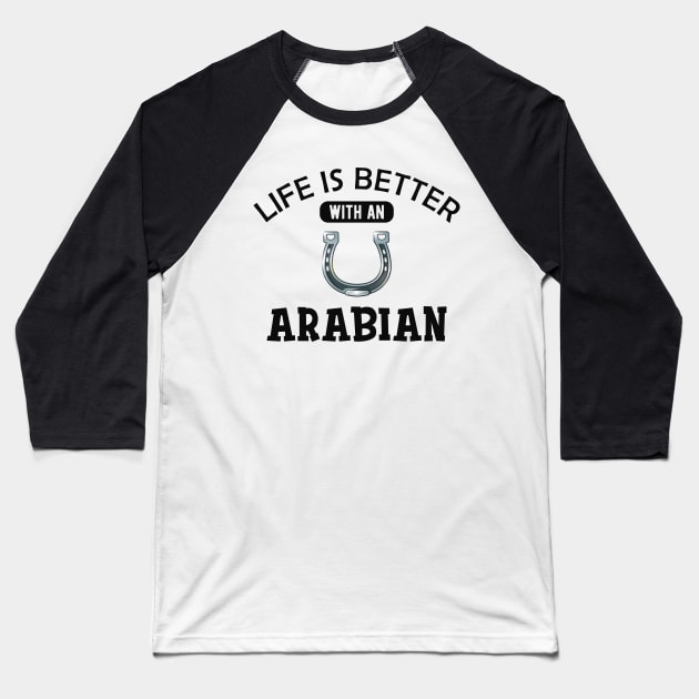 Arabian Horse - Life is better with an arabian Baseball T-Shirt by KC Happy Shop